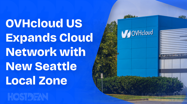 OVHcloud US Expands Cloud Network with New Local Zone in Seattle
